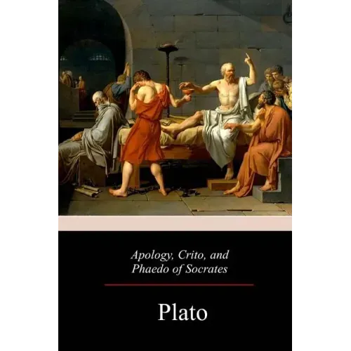 Apology, Crito, and Phaedo of Socrates