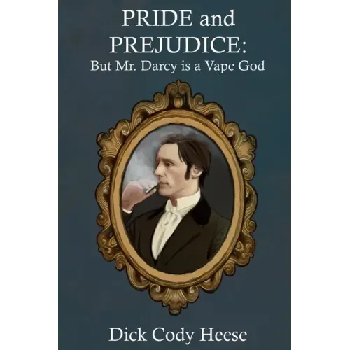 Pride and Prejudice: But Mr. Darcy is a Vape God