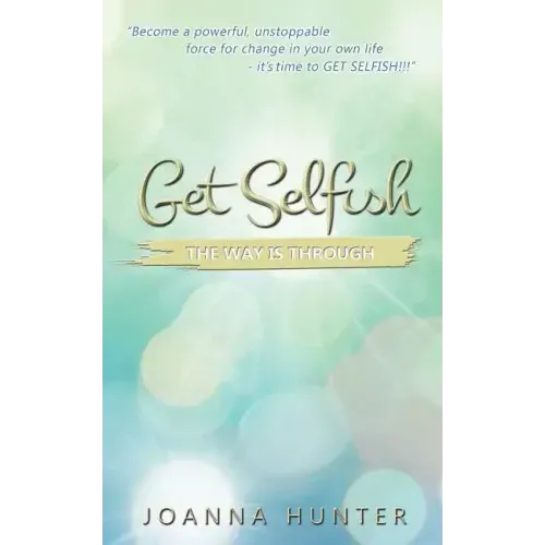 Get Selfish- The Way Is Through