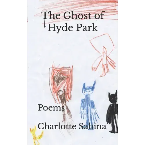 The Ghost of Hyde Park: Poems