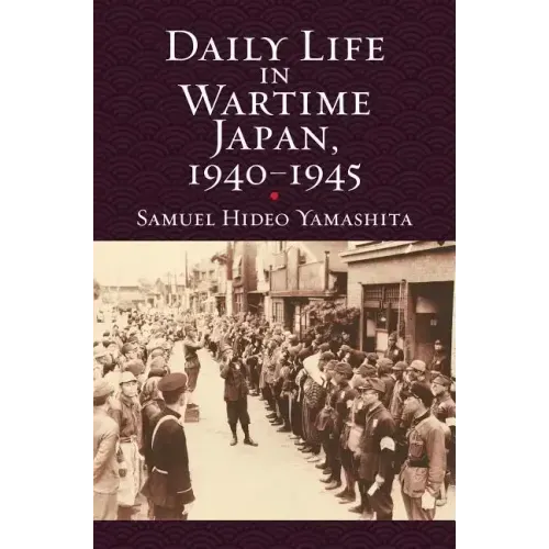 Daily Life in Wartime Japan, 1940-1945