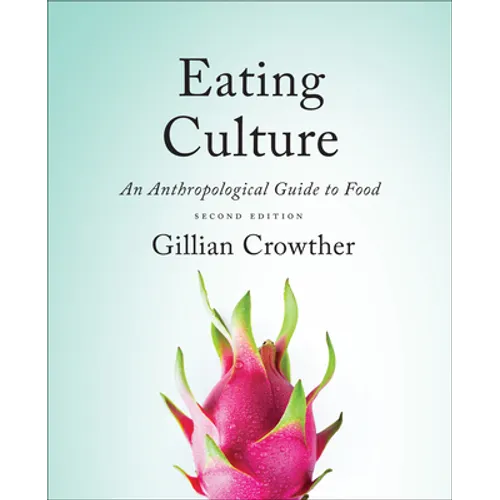 Eating Culture: An Anthropological Guide to Food, Second Edition