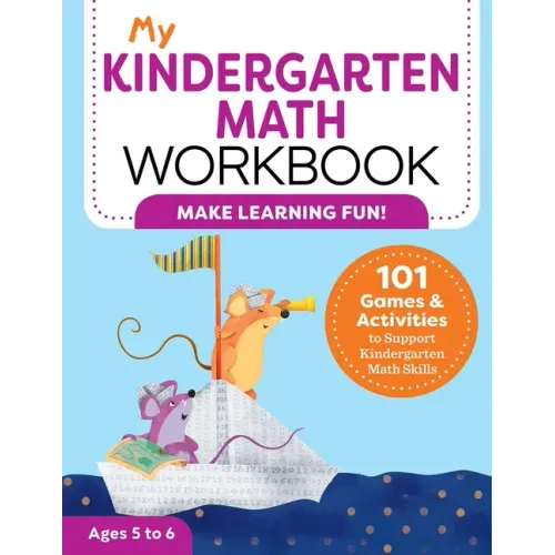 My Kindergarten Math Workbook: 101 Games and Activities to Support Kindergarten Math Skills