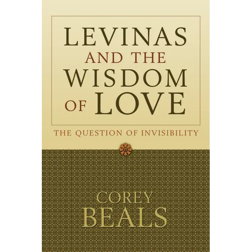 Levinas and the Wisdom of Love: The Question of Invisibility