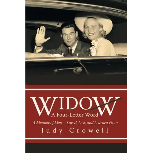 Widow: A Four-Letter Word: A Memoir of Men ... Loved, Lost, and Learned From
