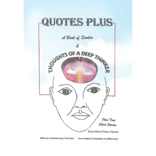 Quotes Plus: A Book of Quotes & Thoughts of a Deep Thinker Plus True Short Stories