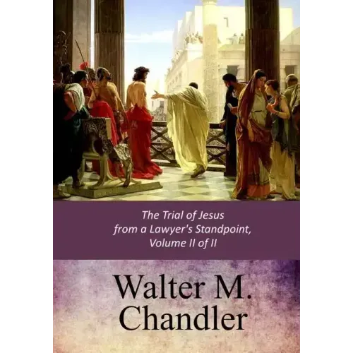 The Trial of Jesus from a Lawyer's Standpoint, Vol. II (of II)