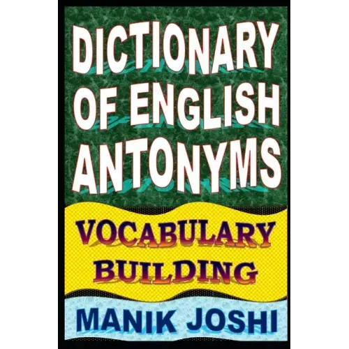 Dictionary of English Antonyms: Vocabulary Building