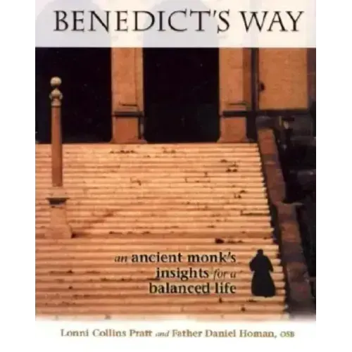 Benedict's Way: An Ancient Monk's Insights for a Balanced Life