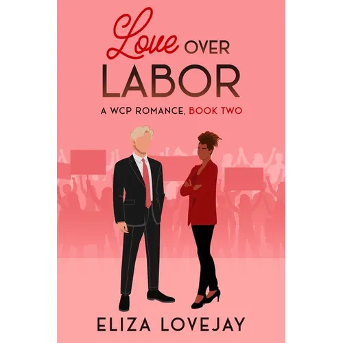 Love Over Labor: A WCP Romance, Book Two