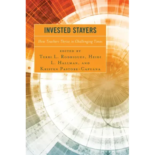 Invested Stayers: How Teachers Thrive in Challenging Times