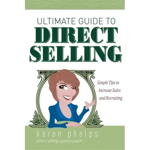 Ultimate Guide to Direct Selling: Simple Ideas to Increase Sales and Recruiting