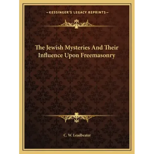 The Jewish Mysteries and Their Influence Upon Freemasonry