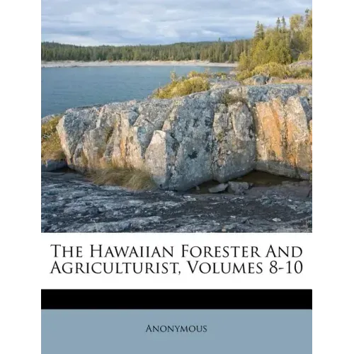 The Hawaiian Forester And Agriculturist, Volumes 8-10