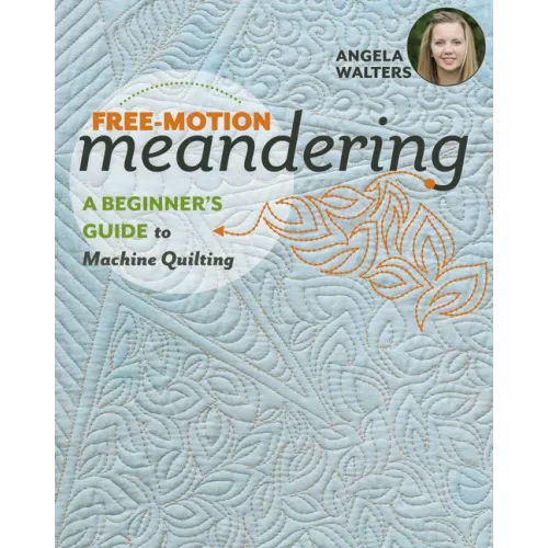 Free-Motion Meandering: A Beginners Guide to Machine Quilting