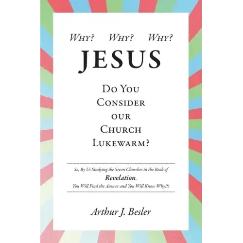 Why? Why? Why?: Jesus, Do You Consider Our Church Lukewarm?