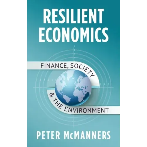 Resilient Economics: Finance, Society and the Environment