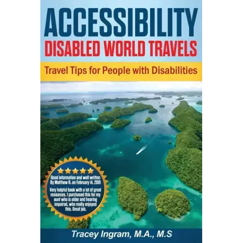Accessibility Disabled World Travels - Tips for Travelers with Disabilities: Handicapped, Special Needs, Seniors, & Baby Boomers - How to Travel Barri