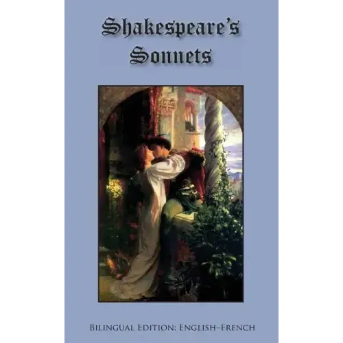Shakespeare's Sonnets: Bilingual Edition: English-French