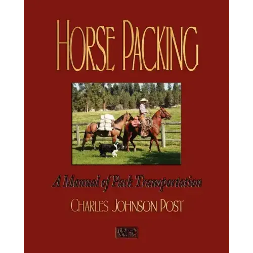 Horse Packing: A Manual of Pack Transportation