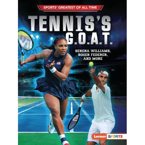 Tennis's G.O.A.T.: Serena Williams, Roger Federer, and More
