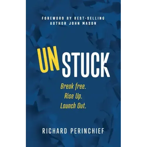 Unstuck: Break Free. Rise Up. Launch Out.
