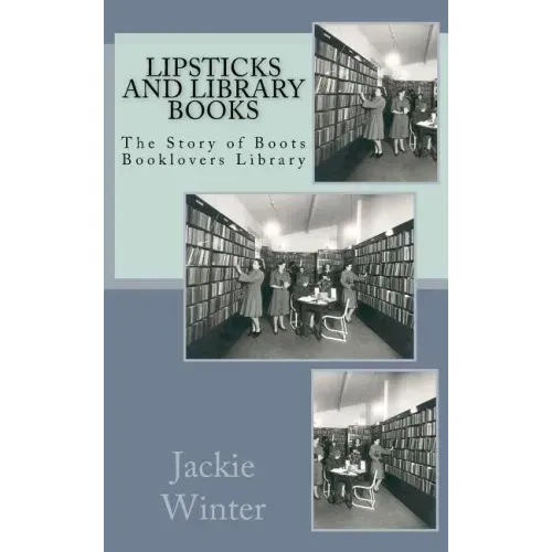 Lipsticks and Library Books: The Story of Boots Booklovers Library