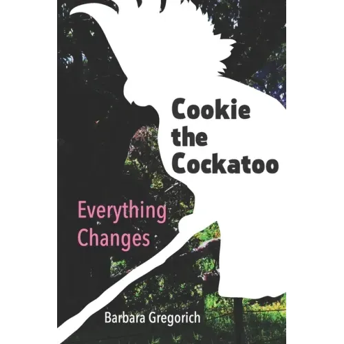 Cookie the Cockatoo: Everything Changes