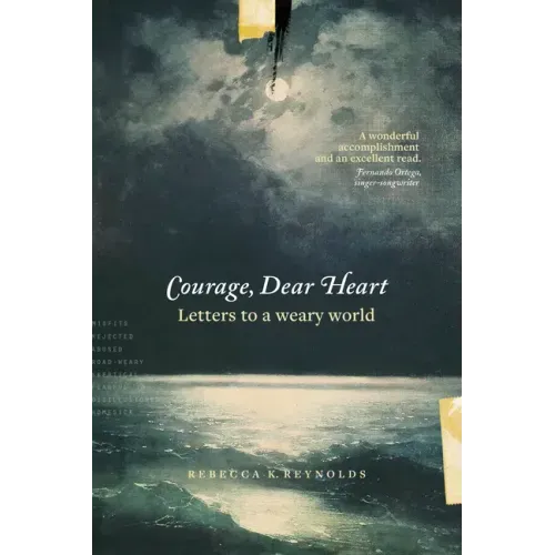 Courage, Dear Heart: Letters to a Weary World