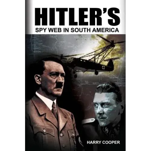 Hitler's Spy Web in South America