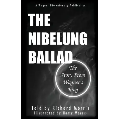 The Nibelung Ballad: The Story From Wagner's Ring