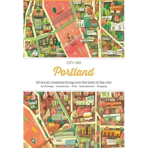 Citix60: Portland: 60 Creatives Show You the Best of the City