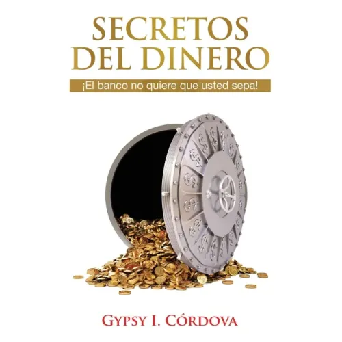 Secretos Del Dinero: El banco no quiere que usted sepa.