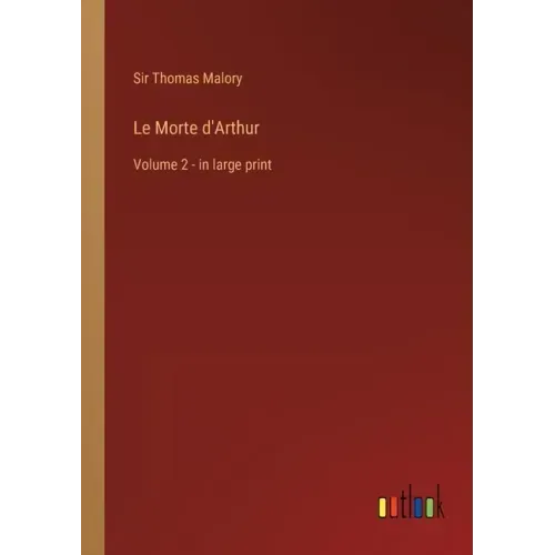 Le Morte d'Arthur: Volume 2 - in large print