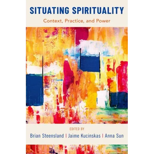 Situating Spirituality: Context, Practice, and Power