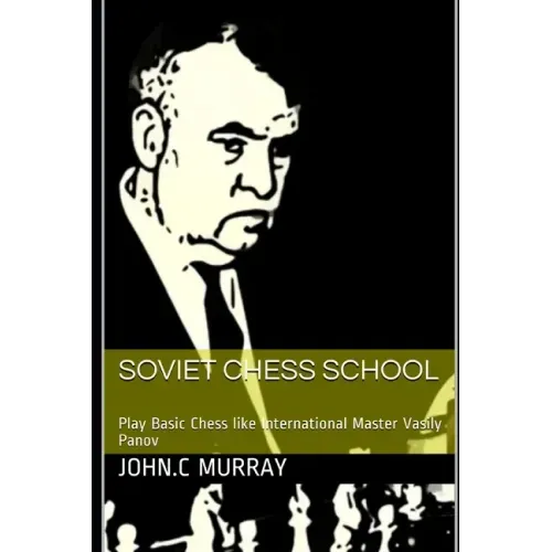 Soviet Chess School: Play Basic Chess like International Master Vasily Panov