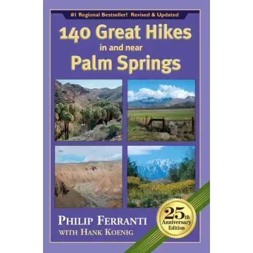 140 Great Hikes in and Near Palm Springs, 25th Anniversary Edition