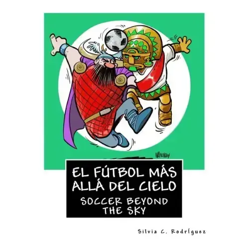 El fútbol más allá del cielo - Libro bilingüe para niños: Soccer beyond the sky - Bilingual book. Ingles-Español. English-Spanish