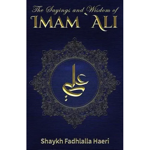 The Sayings and Wisdom of Imam Ali