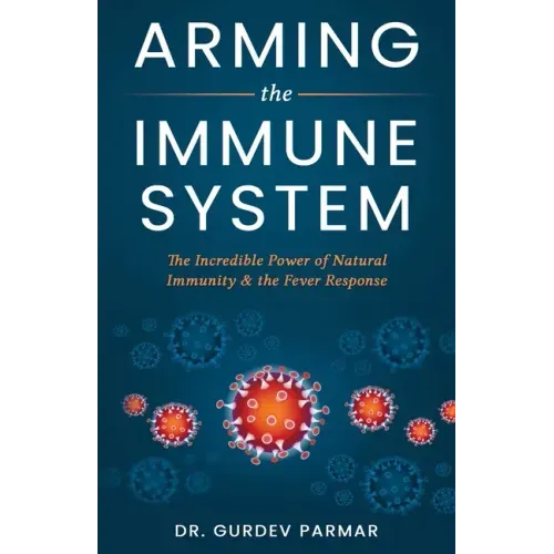 Arming the Immune System: The Incredible Power of Natural Immunity & the Fever Response