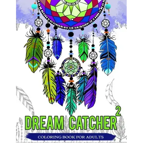 Dream Catcher Coloring Book For Adults: Native American Dream Catcher & Feather Designs for all ages