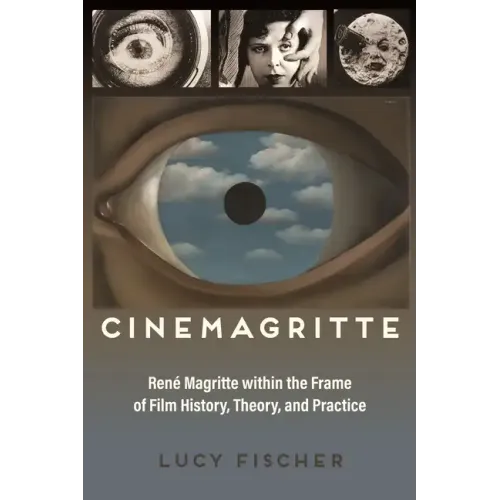 Cinemagritte: René Magritte Within the Frame of Film History, Theory, and Practice