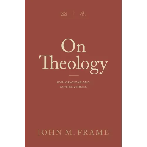 On Theology: Explorations and Controversies