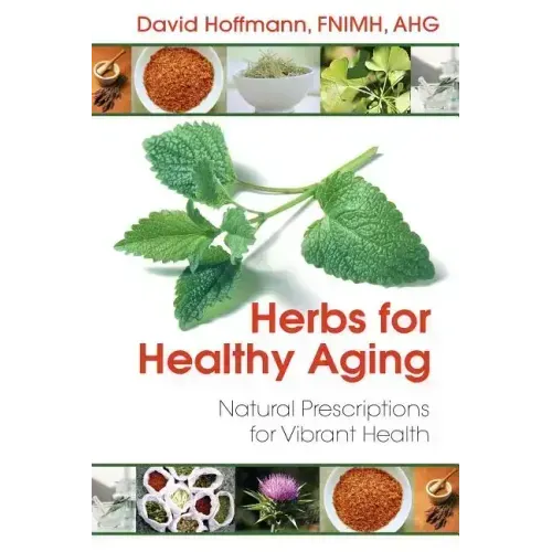 Herbs for Healthy Aging: Natural Prescriptions for Vibrant Health