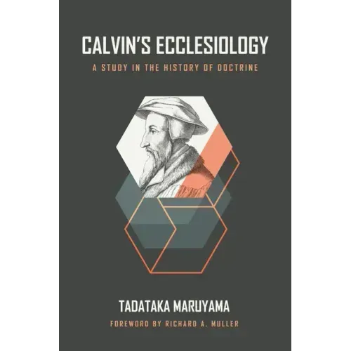 Calvin's Ecclesiology: A Study in the History of Doctrine