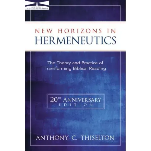 New Horizons in Hermeneutics: The Theory and Practice of Transforming Biblical Reading