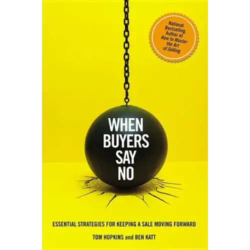 When Buyers Say No: Essential Strategies for Keeping a Sale Moving Forward