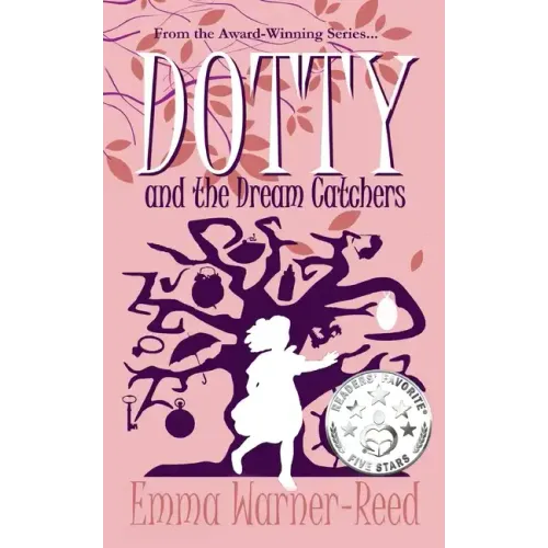 DOTTY and the Dream Catchers: A Magical Fantasy Adventure for 8-12 year olds