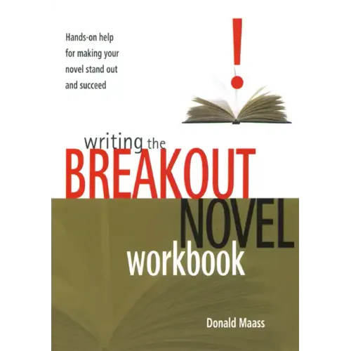 Writing the Breakout Novel Workbook: Hands-On Help for Making Your Novel Stand Out and Succeed