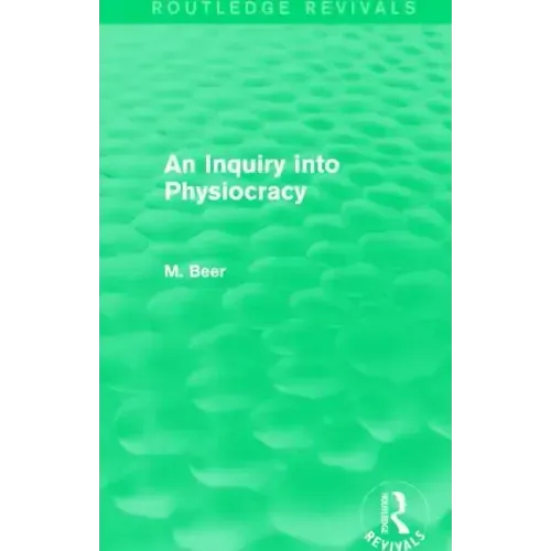 An Inquiry Into Physiocracy (Routledge Revivals)
